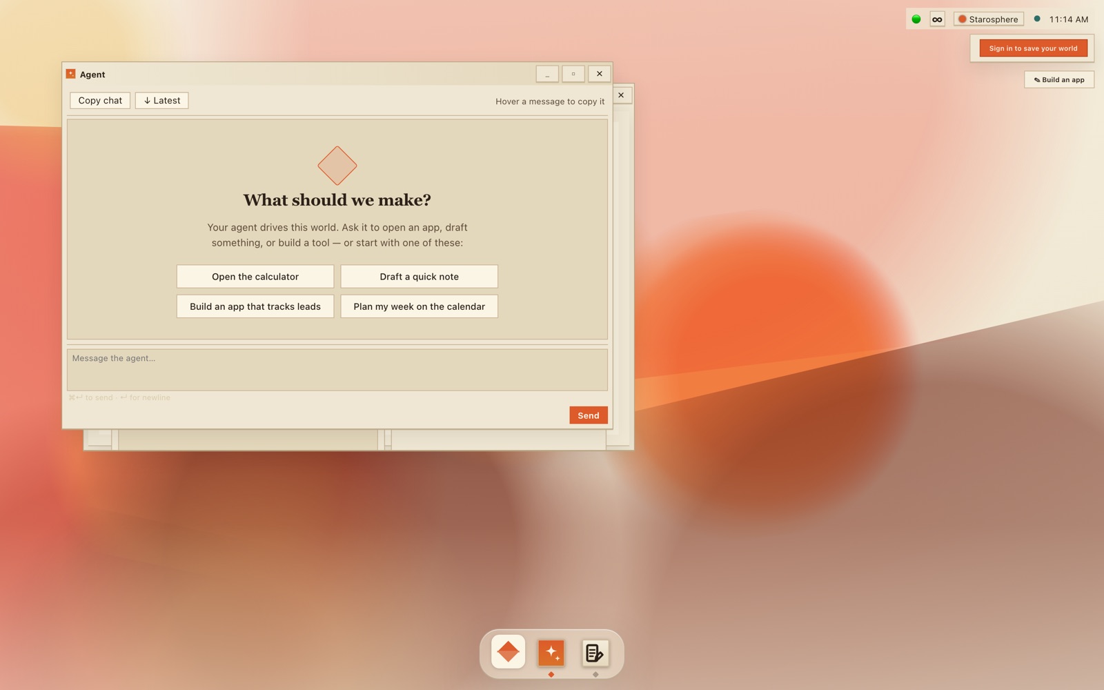 A Starosphere world: the agent window asking 'What should we make?' over a working operating system with dock and open apps